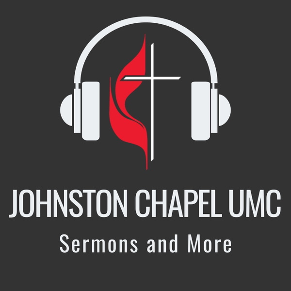 Artwork for Johnston Chapel UMC Sermons and More