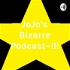 JoJo's Bizarre Podcast~!!!