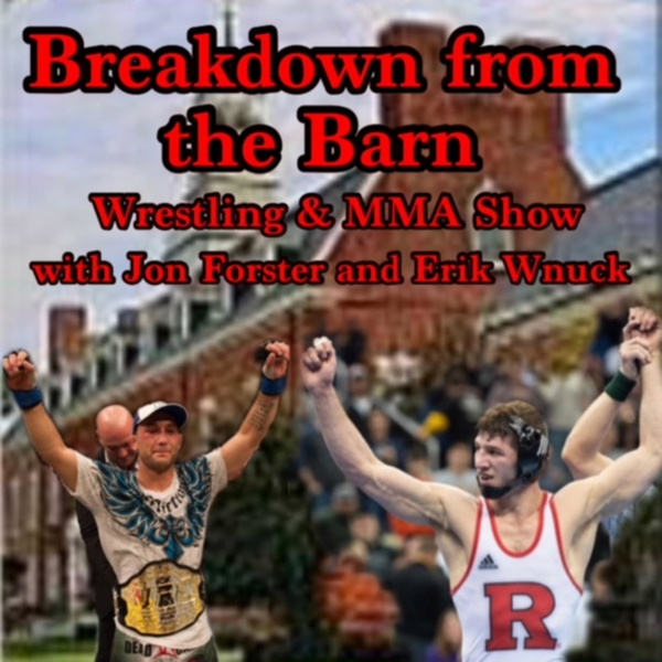 Artwork for Breakdown from the Barn: MMA & wrestling show with Jon Forster & Erik Wnuck