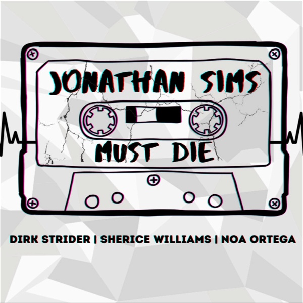Artwork for Jonathan Sims Must Die: a TMA meta podcast about how and why
