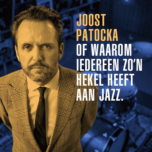 Artwork for Joost Patocka of waarom iedereen zo'n hekel heeft aan jazz.