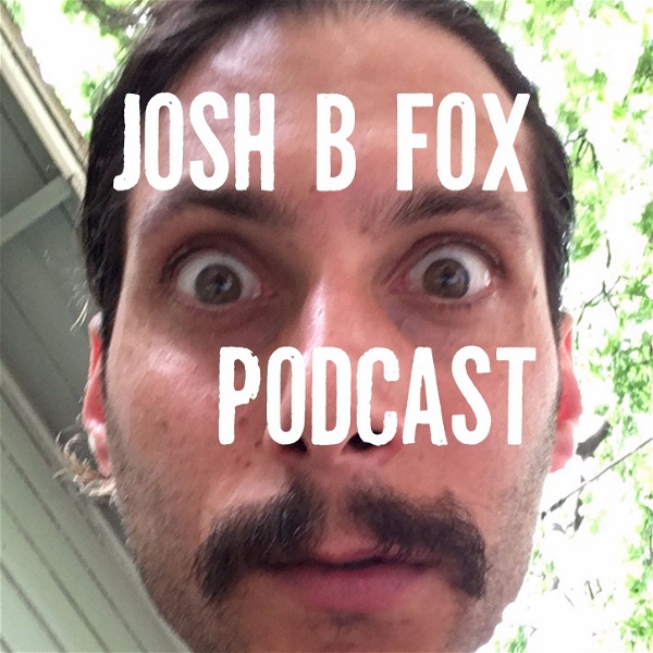 Artwork for Josh B Fox Podcast