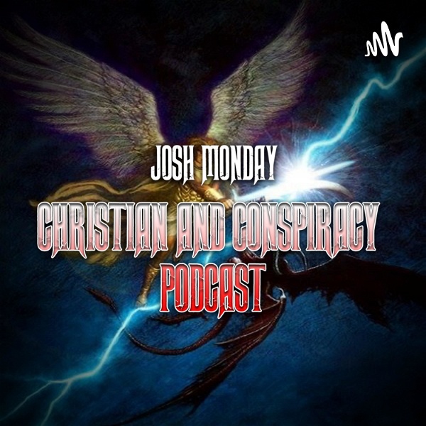 Artwork for Josh Monday Christian and Conspiracy Podcast