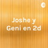 Joshe y Geni en 2d