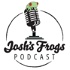Josh's Frogs Podcast