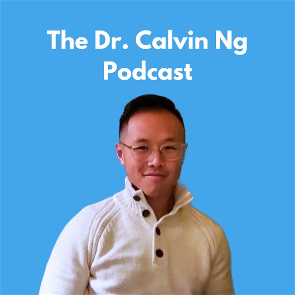 Artwork for The Dr. Calvin Ng Podcast