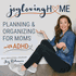 JOY LOVING HOME - SAHM, Productivity, Home Organization, Declutter, ADHD Mom, ADHD SAHM, ADHD Brain