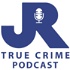 JR True Crime Podcast