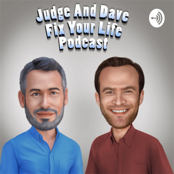Artwork for Judge and Dave Fix Your Life