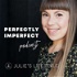 Julie's Lifestyle Podcast - Perfectly Imperfect
