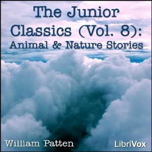 Artwork for Junior Classics Volume 8: Animal and Nature Stories, The by Various and William Patten (1868