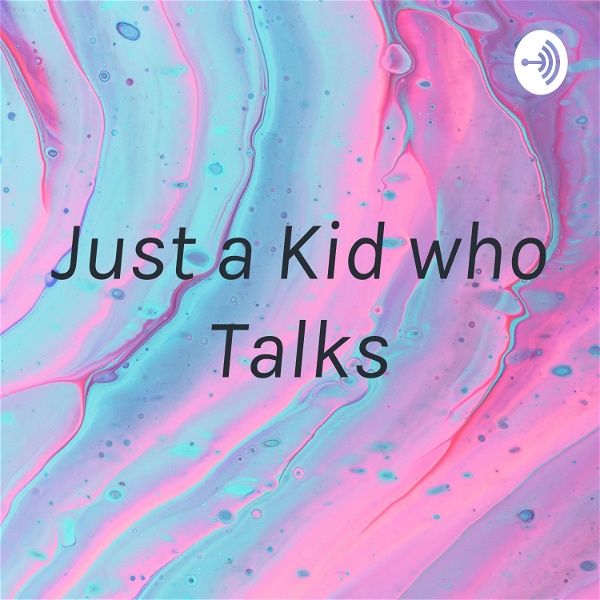 Artwork for Just a Kid who Talks