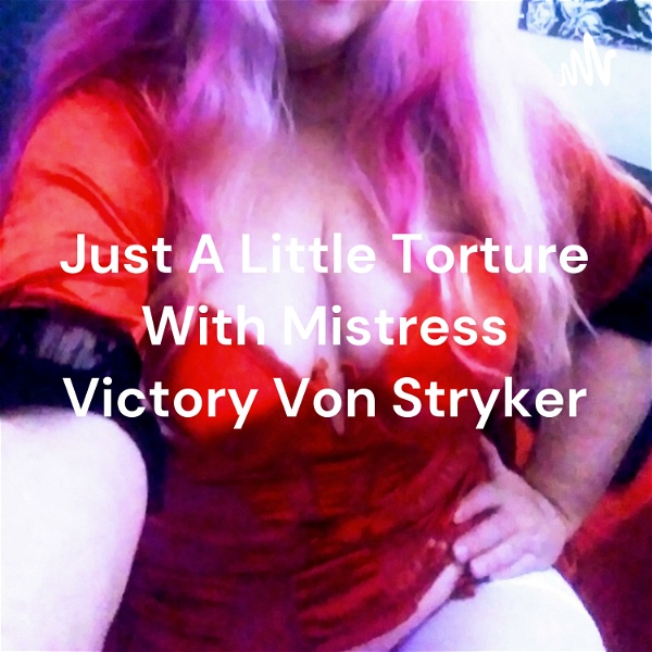 Artwork for Just A Little Torture With Mistress Victory Von Stryker
