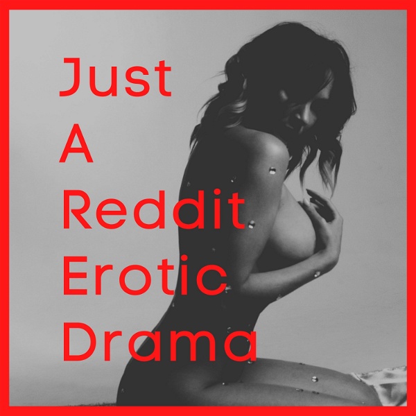 Artwork for Just A Reddit Erotic Drama