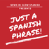 Just a Spanish Phrase