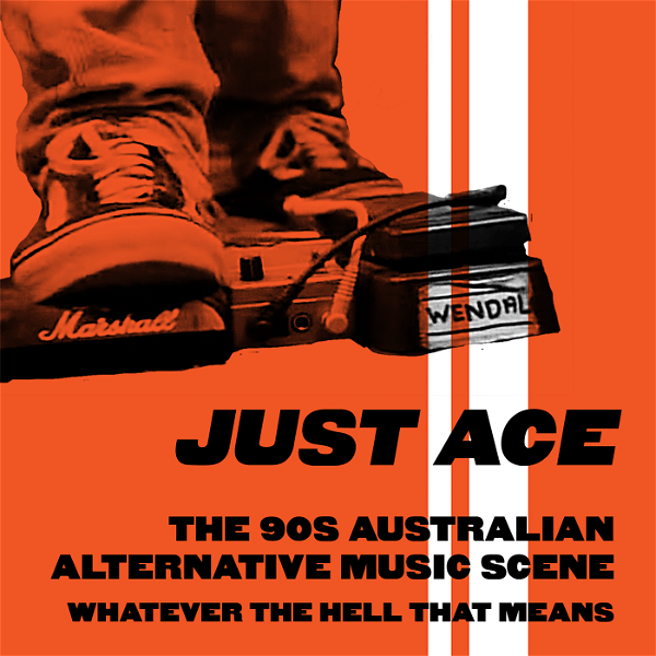 Artwork for Just Ace: A podcast about the 90s Australian alternative music scene