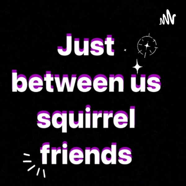 Artwork for Just between us squirrel friends