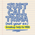 JUST CALL TRINA: breakup help for MEN