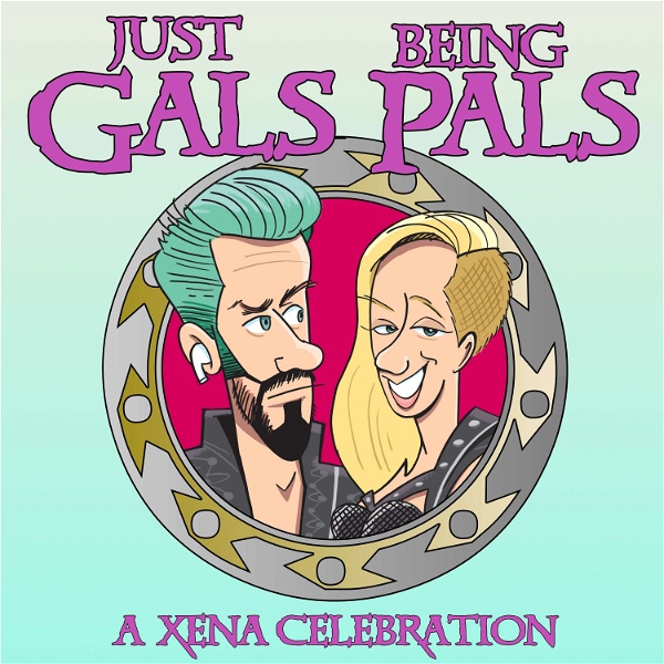 Artwork for Just Gals Being Pals: A Xena Celebration