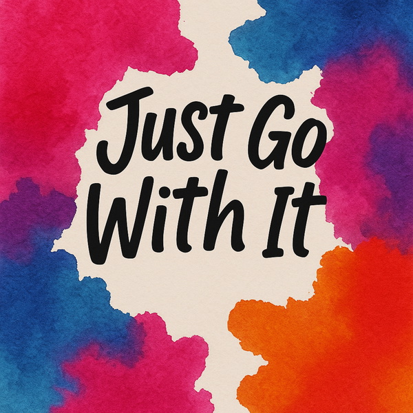 Artwork for Just go with it