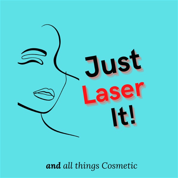 Artwork for Just Laser It!....and all things Cosmetic