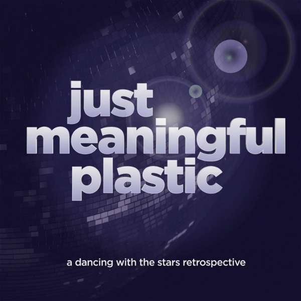 Artwork for Just Meaningful Plastic: A DWTS Retrospective