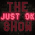 The Just OK Show - A Podcast Where Listeners are the Co-Hosts