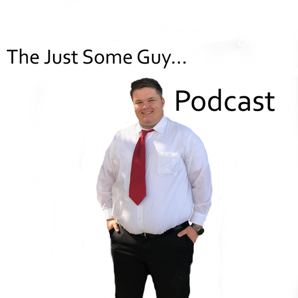 Artwork for The Just Some Guy Podcast