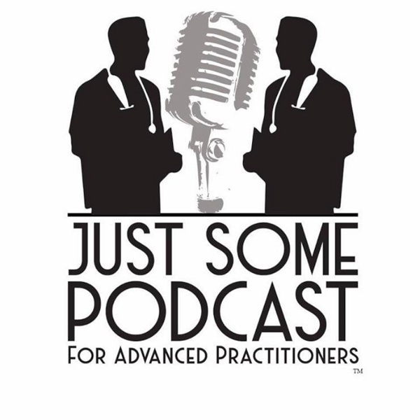 Artwork for Just Some Podcast for Advanced Practitioners