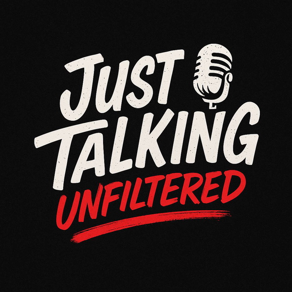 Artwork for Just Talking Unfiltered