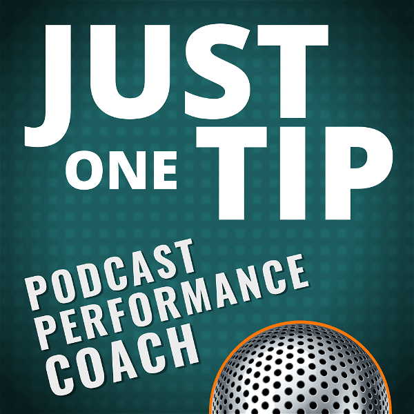 Artwork for Just One Tip from Your Podcast Performance Coach