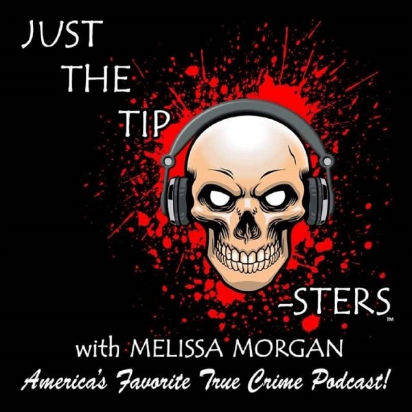 Artwork for Just The Tip-Sters: True Crime Podcast