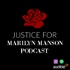 Justice for Marilyn Manson Podcast