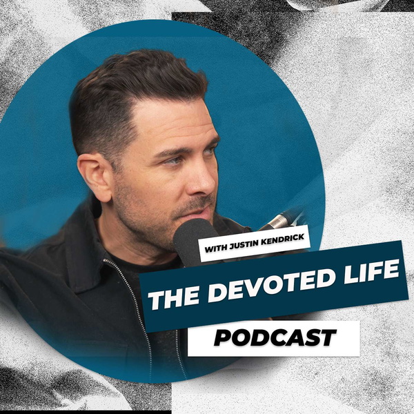 Artwork for Justin Kendrick: The Devoted Life Podcast
