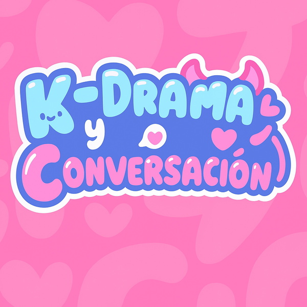 Artwork for K-Drama y Conversación