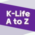 K-Life A to Z