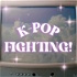 K-POP Fighting!