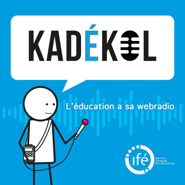 Artwork for Kadekol, la webradio de l'Institut Français de l'Éducation