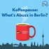 Kaffeepause: What's Abuzz in Berlin?