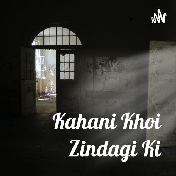 Artwork for Kahani Khoi Zindagi Ki