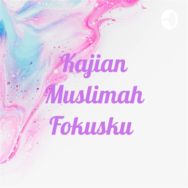 Artwork for Kajian Muslimah Fokusku