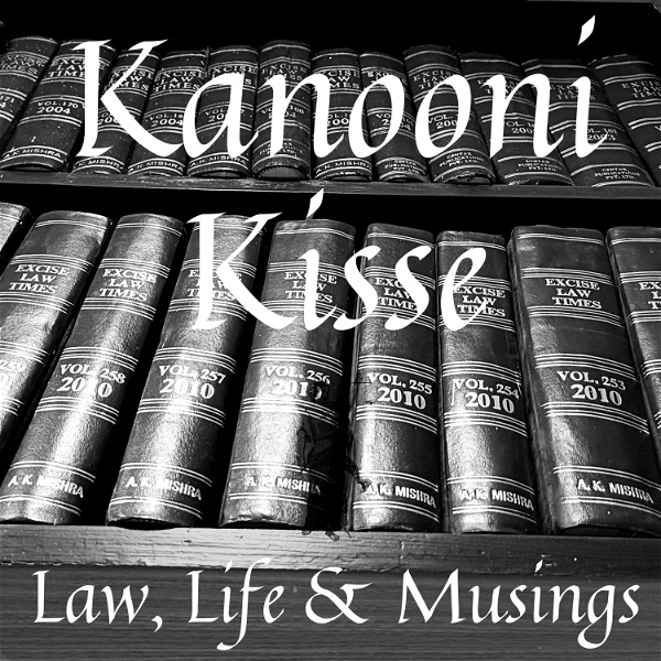 Artwork for Kanooni Kisse: Law, Life & Musings