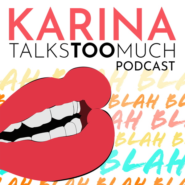 Artwork for Karina Talks Too Much