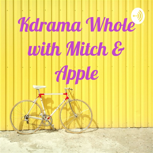 Artwork for Kdrama Whole with Mitch & Apple