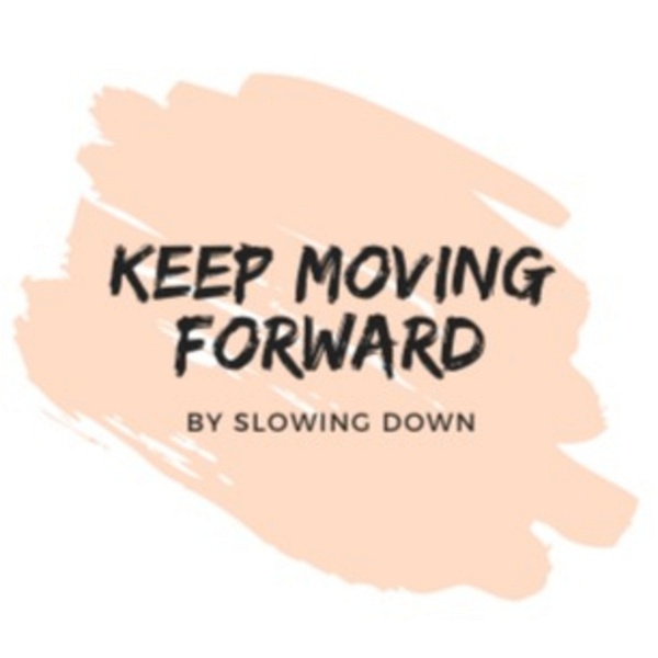 Artwork for Keep Moving Forward by Slowing Down