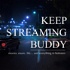 Keep Streaming Buddy