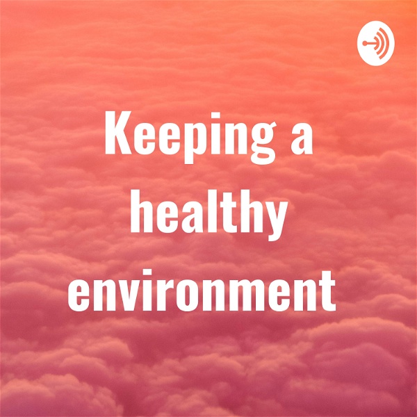 Artwork for Keeping a healthy environment
