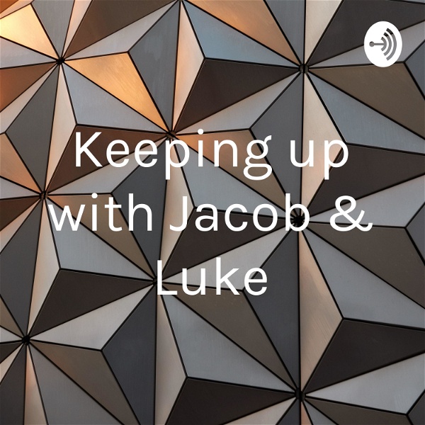 Artwork for Keeping up with Jacob & Luke