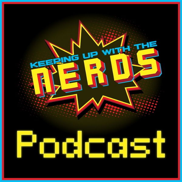 Artwork for Keeping up with the Nerds‘s Podcast