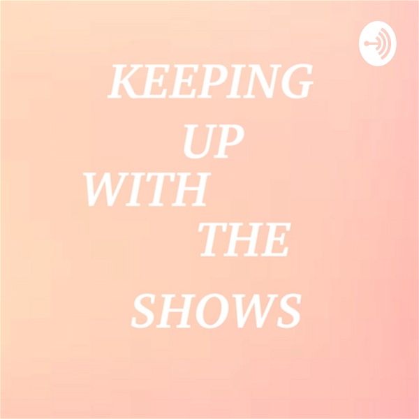 Artwork for Keeping up With the Shows